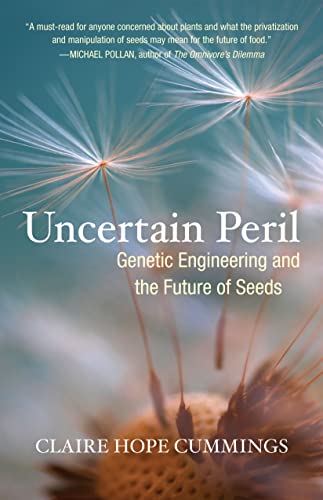 uncertain peril genetic engineering and the future of seeds 1st edition cummings, claire hope 0807085804,