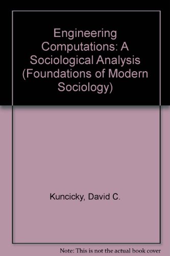engineering computations a sociological analysis 1st edition david c. kuncicky, schwartz 0130295124,