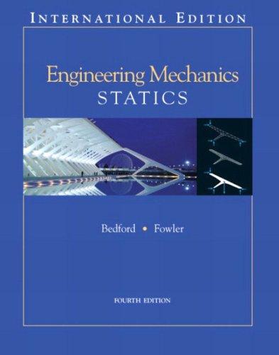 engineering mechanics statics 4th edition a. bedford 0131287346, 9780131287341