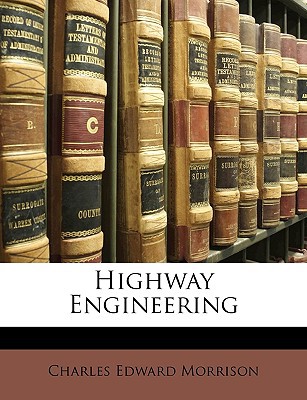 highway engineering 1st edition charles edward morrison 1148349529, 9781148349527