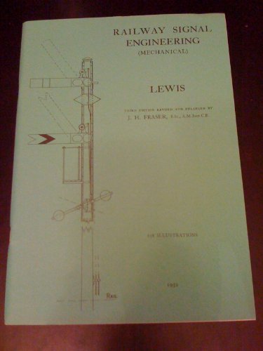 railway signal engineering mechanical 1st edition l. p. lewis, j. h. fraser 1899890041, 9781899890040