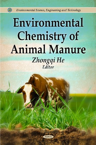 environmental chemistry of animal manure 1st edition zhongqui he 1612092225, 9781612092225