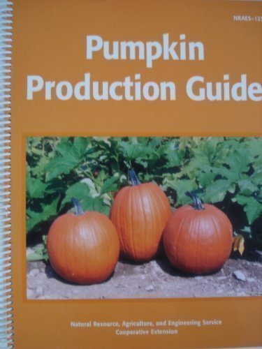 pumpkin production guide 1st edition natural resource, agriculture, and engineering service cooperative