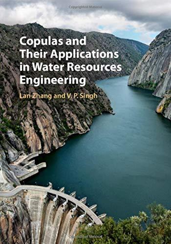 copulas and their applications in water resources engineering 1st edition zhang, lan, singh, v. p.
