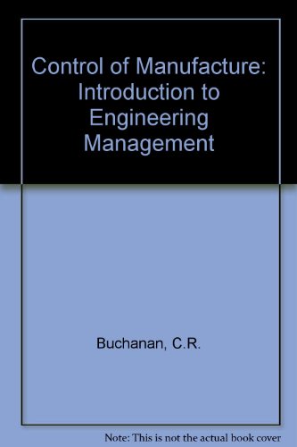 control of manufacture an introduction to engineering management 1st edition buchanan, c. r. 0713134623,
