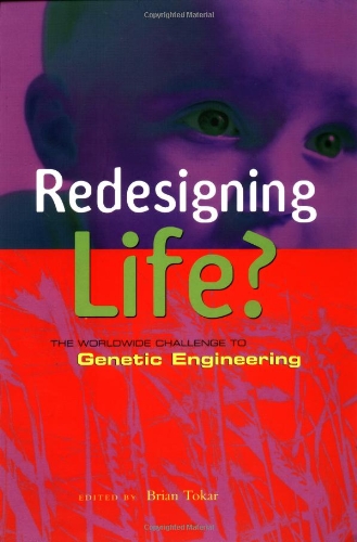 redesigning life the worldwide challenge to genetic engineering 1st edition brian tokar 1856498352,