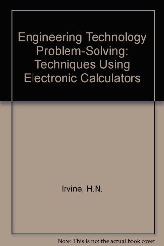 engineering technology problem solving techniques using electronic calculators 1st edition irvine, houston n