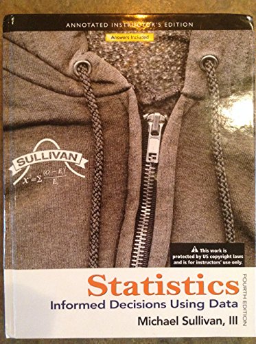 statistics informed decisions using data 1st edition michael sullivan, iii 0321757459, 9780321757456