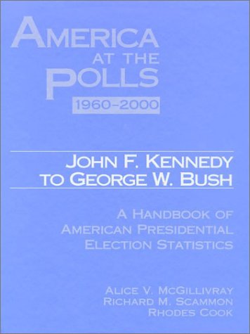 america at the polls 1960-2000 kennedy to bush john f kennedy to george w bush a handbook of american
