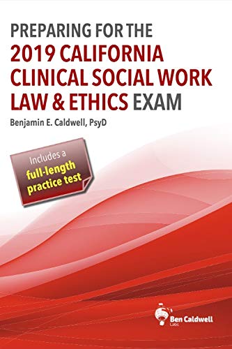 preparing for the 2019 california clinical social work law and ethics exam 1st edition benjamin e. caldwell