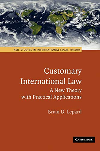 customary international law a new theory with practical applications 1st edition brian d lepard 0521138728,