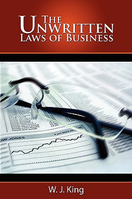 the unwritten laws of business 1st edition w j king 1607960281, 9781607960287