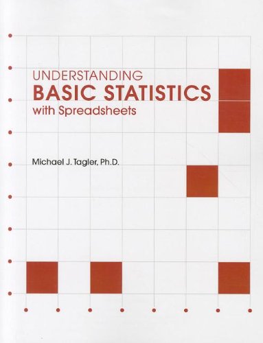 understanding basic statistics with spreadsheets 1st edition michael j tagler 0558341608, 9780558341602