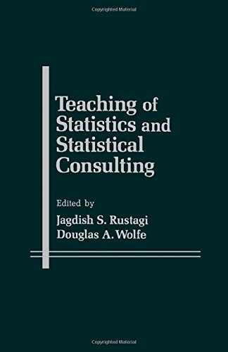 teaching of statistics and statistical consulting 1st edition jagdish s. rustagi, ed., douglas a. wolfe