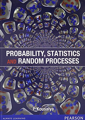 probability statistics and random processes 1st edition kousalya 813177452x, 9788131774526
