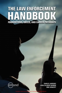 The Law Enforcement Handbook Foundations Skills And Career Pathways