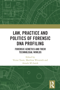 law practice and politics of forensic dna profiling forensic genetics and their technolegal worlds