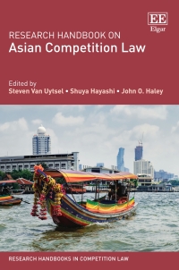 research handbook on asian competition law 1st edition steven van uytsel, shuya hayashi, john o. haley