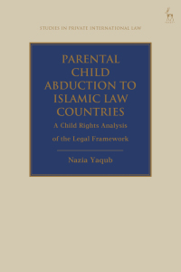 parental child abduction to islamic law countries a child rights analysis of the legal framework 1st edition