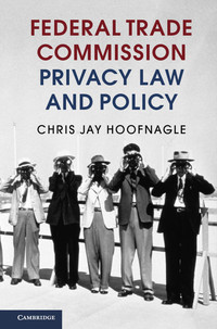 federal trade commission privacy law and policy 1st edition chris jay hoofnagle 1107126789, 9781107126787
