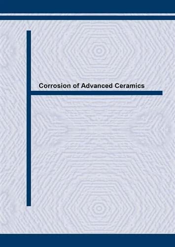 corrosion of advanced ceramics 1st edition r. j. fordham, d. j. baxter, t. grazian 0878496963, 9780878496969