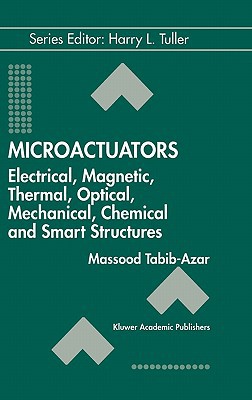 microactuators electrical magnetic thermal optical mechanical chemical and smart structures 1st edition tabib