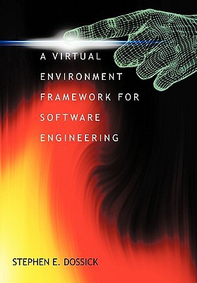 a virtual environment framework for software engineering 1st edition dossick, stephen e. 145029720x,
