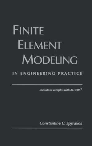 finite element modeling in engineering practice 1st edition spyrakos, constantine c. 0965280616, 9780965280617