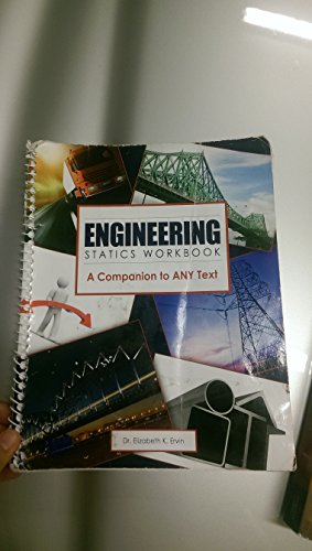 engineering statics a companion to any text 1st edition elizabeth ervin 1465200460, 9781465200464