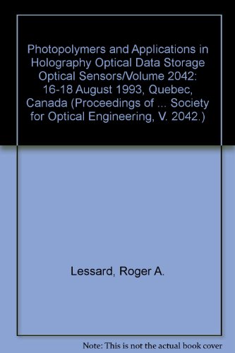 photopolymers and applications in holography optical data storage optical sensors/volume 2042 18 august 1993