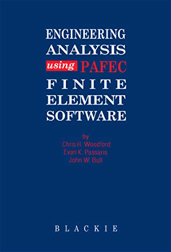 engineering analysis using pafec finite element software 1st edition woodford, c h 0216929016, 9780216929012