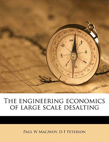 the engineering economics of large scale desalting 1st edition paul w macavoy, d f peterson 1178529444,