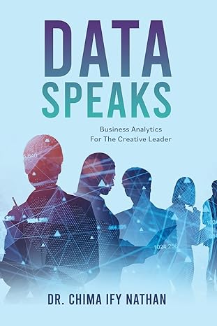 data speaks business analytics for the creative leader 1st edition dr chima ify nathan 1662852592,