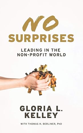 no surprises leading in the non profit world 1st edition gloria l kelley b08bdmh6jt