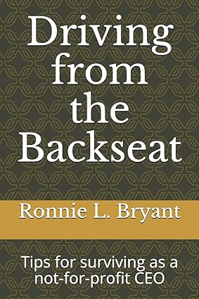 driving from the backseat tips for surviving as a not for profit ceo 1st edition ronnie l. bryant 1090861591,