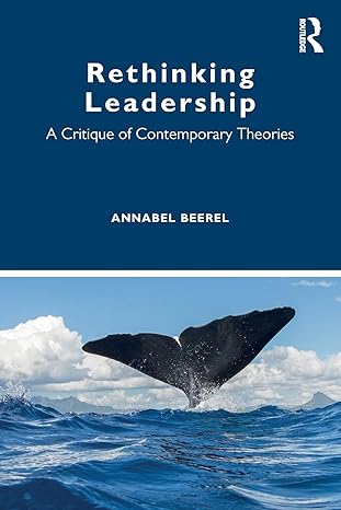 rethinking leadership a critique of contemporary theories 1st edition annabel beerel 0367490889