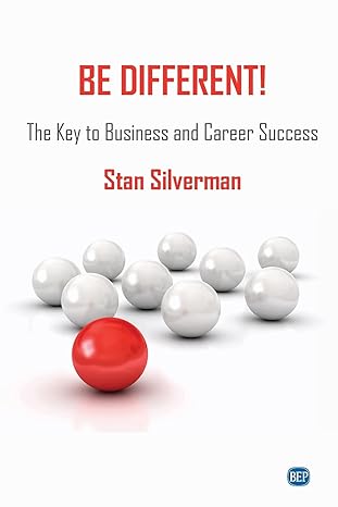 be different the key to business and career success 1st edition stan silverman 1949991741, 978-1949991741