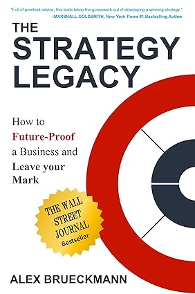 the strategy legacy how to future proof a business and leave your mark 1st edition alex brueckmann