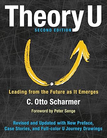 theory u leading from the future as it emerges 2nd edition otto scharmer ,peter senge 1626567980,