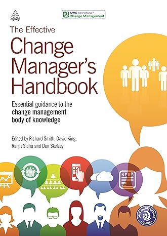the effective change manager s handbook essential guidance to the change management body of knowledge 1st