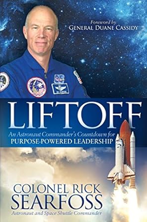 liftoff an astronaut commander s countdown for purpose powered leadership 1st edition rick searfoss