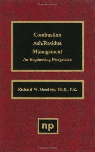 combustion ash/residue management an engineering perspective 1st edition goodwin, richard w. 0815513283,