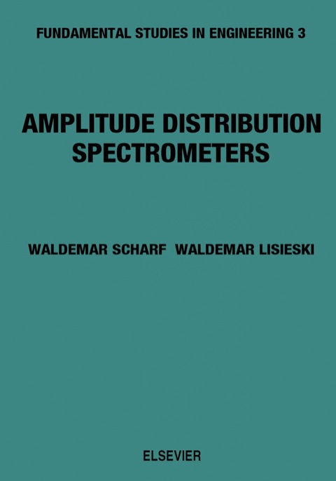 amplitude distribution spectrometers 1st edition waldemar scharf, waldemar lisieski 0444997776, 9780444997777