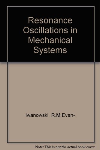 resonance oscillations in mechanical systems 1st edition evan iwanowski, r. m. 0444414746, 9780444414748
