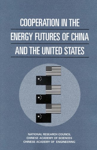 cooperation the the energy futures of china and the united states 1st edition national research council,
