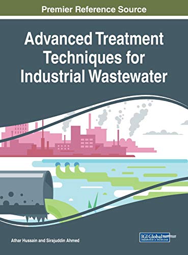 advanced treatment techniques for industrial wastewater 1st edition athar hussain 1522557547, 9781522557548