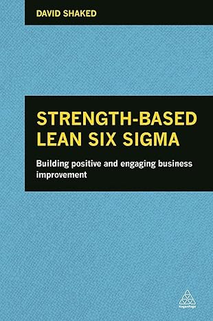 strength based lean six sigma building positive and engaging business improvement 1st edition david shaked
