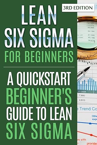 lean six sigma for beginners a quickstart beginner s guide to lean six sigma 3rd edition g. harver