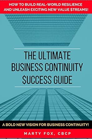 the ultimate business continuity success guide how to build real world resilience and unleash exciting new