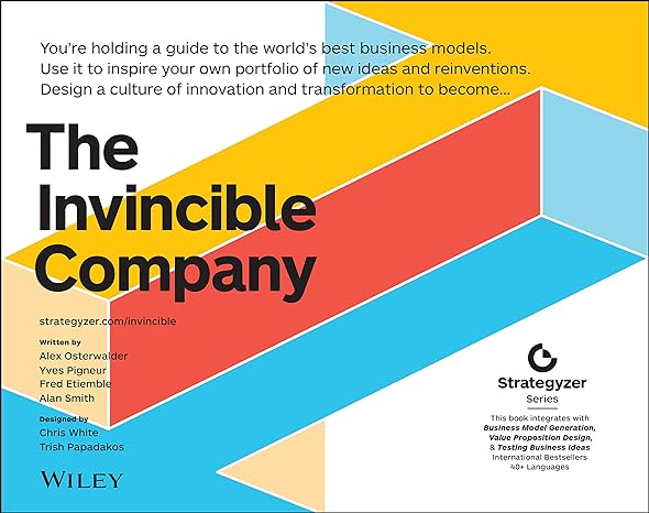 the invincible company how to constantly reinvent your organization with inspiration from the world s best
